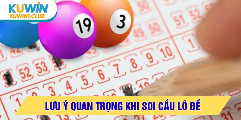 Chú ý nhỏ cần nắm để soi cầu chuẩn xác